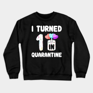 I Turned 1 In Quarantine Crewneck Sweatshirt